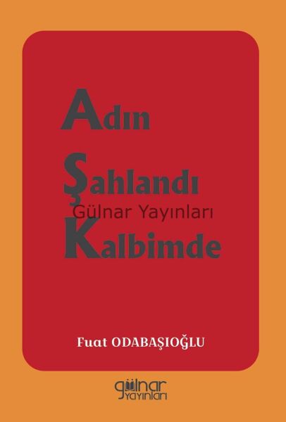 Adın Şahlandı Kalbimde / Prof. Dr. Fuat Odabaşıoğlu