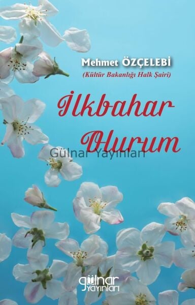 İlkbahar Olurum / Mehmet Özçelebi