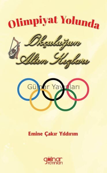 Olimpiyat Yolunda Okçuluğun Altın Kızları / Emine Çakır Yıldırım