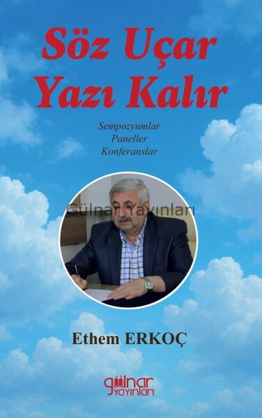 Söz Uçar Yazı Kalır / Ethem Erkoç