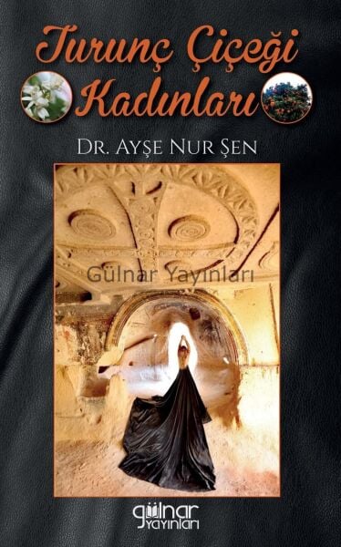Turunç Çiçeği Kadınları / Ayşe Nur Şen