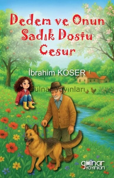 Dedem ve Onun Sadık Dostu Cesur / İbrahim Koser