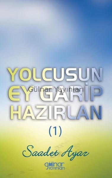 Yolcusun Ey Garip Hazırlan (1) / Saadet Ayaz