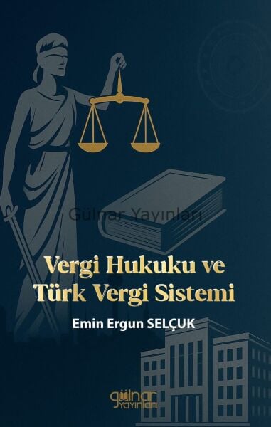 Vergi Hukuku ve Türk Vergi Sistemi / Emin Ergun Selçuk