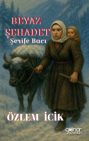 Beyaz Şehadet Şerife Bacı / Özlem İcik
