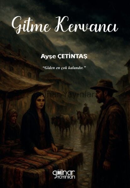 Gitme Kervancı / Ayşe Çetintaş