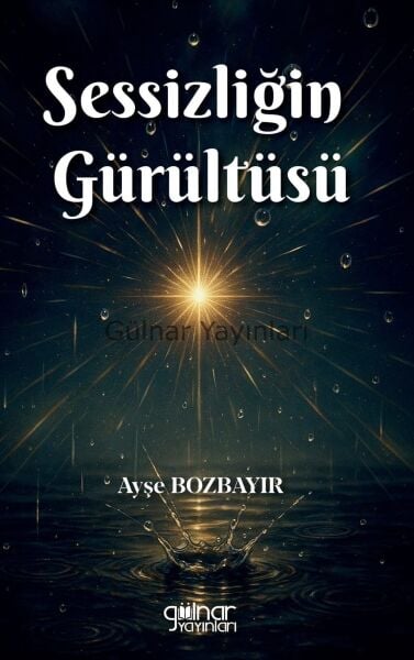 Sessizliğin Gürültüsü / Ayşe Bozbayır