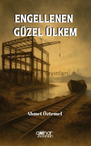 Engellenen Güzel Ülkem / Ahmet Öztemel