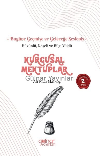 Hüzünlü Neşeli ve Bilgi Yüklü Kurgusal Mektuplar / Ali Rıza Malkoç