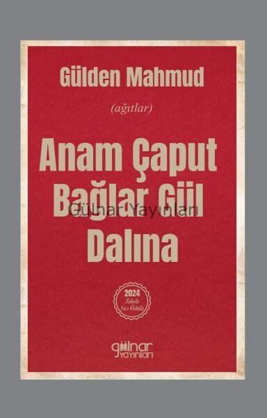 Anam Çaput Bağlar Gül Dalına / Gülden Mahmud