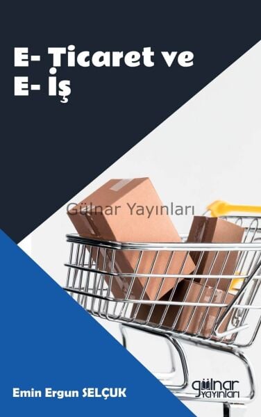 E-Ticaret ve E-İş / Emin Ergun Selçuk