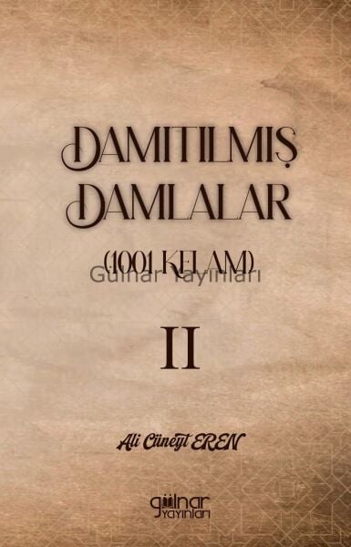 Damıtılmış Damlalar (1001 Kelam) II / A. Cüneyt Eren