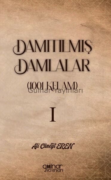 Damıtılmış Damlalar (1001 Kelam) I / A. Cüneyt Eren