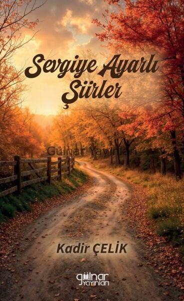 Sevgiye Ayarlı Şiirler / Kadir Çelik