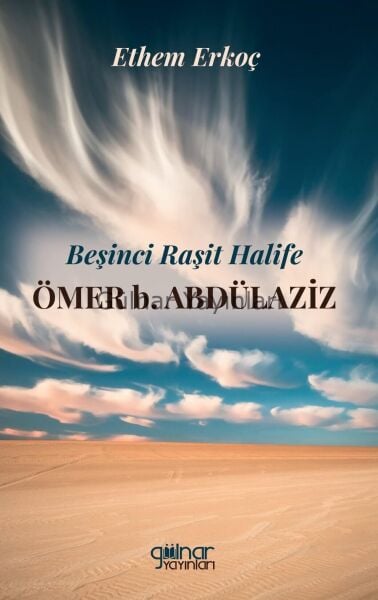 Beşinci Raşit Halife Ömer b. Abdülaziz / Ethem Erkoç