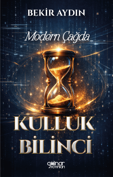 Modern Çağda Kulluk Bilinci / Bekir Aydın