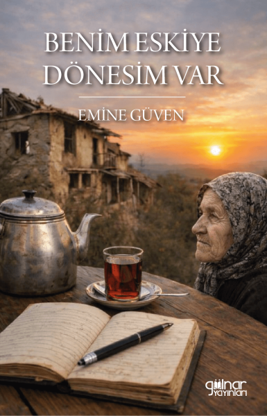Benim Eskiye Dönesim Var / Emine Güven