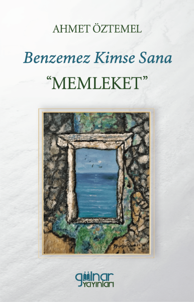 Benzemez Kimse Sana “MEMLEKET” / Ahmet Öztemel