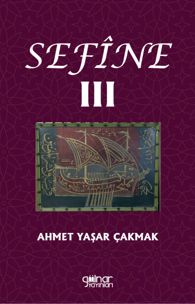 Sefîne III / Ahmet Yaşar Çakmak