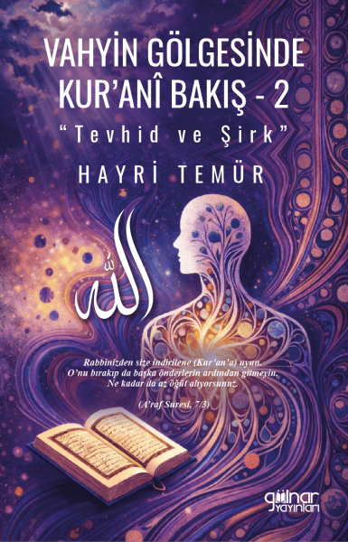 Vahyin Gölgesinde Kur’anî Bakış 2 “Tevhid ve Şirk” / Hayri Temür