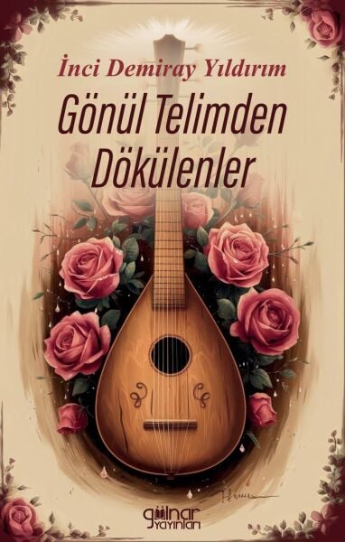 Gönül Telimden Dökülenler / İnci Demiray Yıldırım