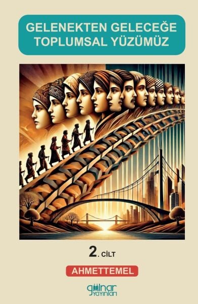 Gelenekten Geleceğe Toplumsal Yüzümüz (2) / Ahmet Temel
