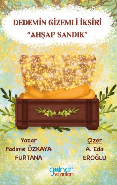 Dedemin Gizemli İksiri - Ahşap Sandık / Fadime Özkaya Furtana