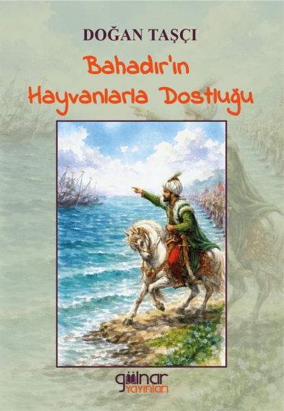 Bahadır’ın Hayvanlarla Dostluğu / Doğan Taşçı