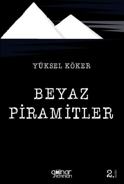 Beyaz Piramitler / Yüksel Köker