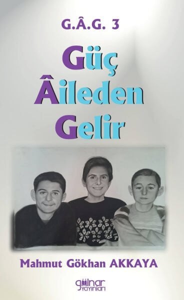 “Güç Aileden Gelir” G.A.G. 3 / Mahmut Gökhan Akkaya