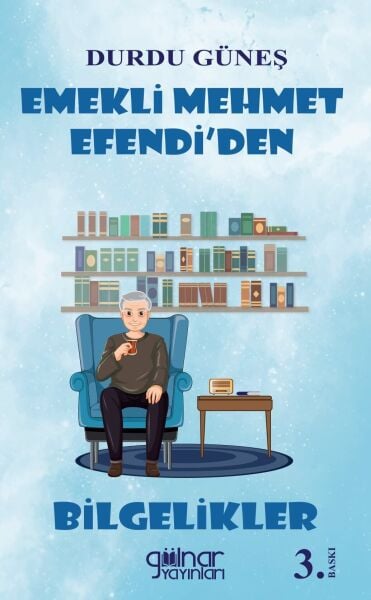 Emekli Mehmet Efendi’den Bilgelikler / Durdu Güneş