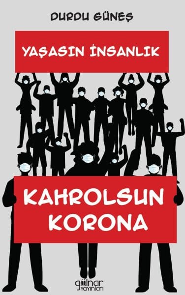 Yaşasın İnsanlık Kahrolsun Korona / Durdu Güneş