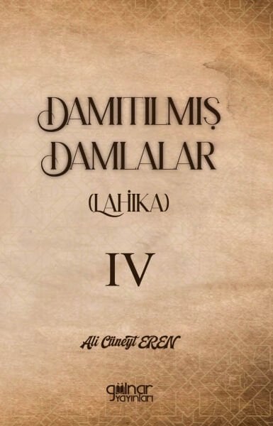 Damıtılmış Damlalar (Lahika) IV / Ali Cüneyt Eren