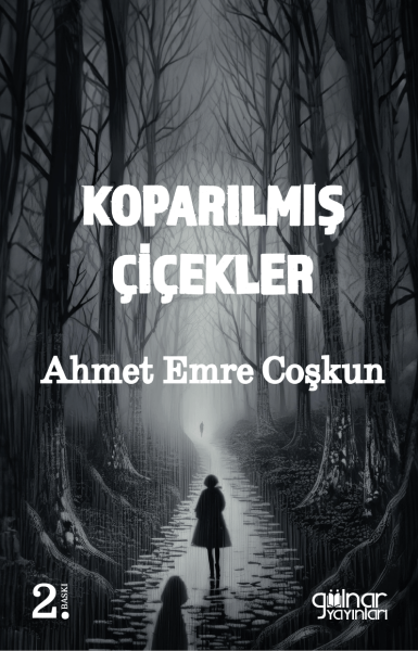 Koparılmış Çiçekler / Ahmet Emre Coşkun