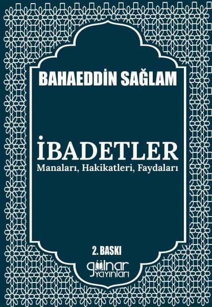 İbadetler Manaları, Hakikatleri, Faydaları / Bahaeddin Sağlam