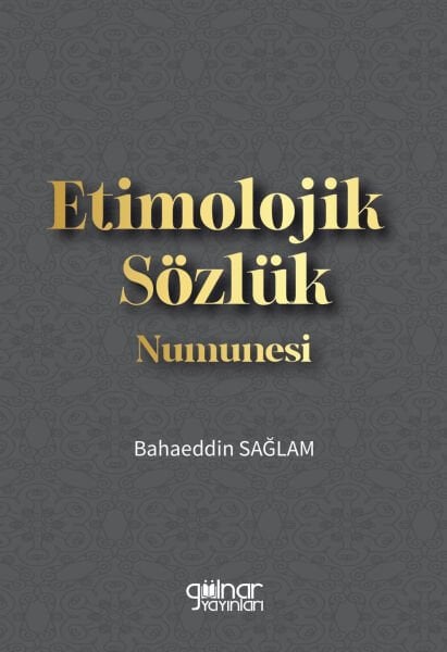 Etimolojik Sözlük Numunesi / Bahaeddin Sağlam
