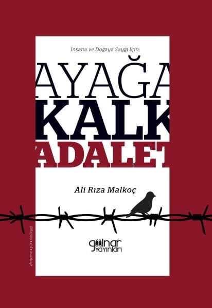 İnsana ve Doğaya Saygı İçin; Ayağa Kalk Adalet / Ali Rıza Malkoç