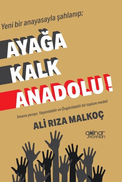 Ayağa Kalk Anadolu / Ali Rıza Malkoç