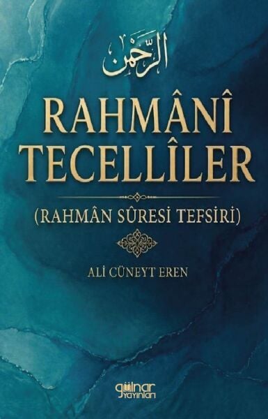Rahmani Tecelliler (Rahman Suresi Tefsiri) / Ali Cüneyt Eren