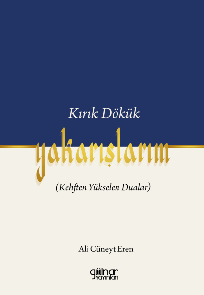 Kırık Dökük Yakarışlarım (Kehften Yükselen Dualar) / Ali Cüneyt Eren