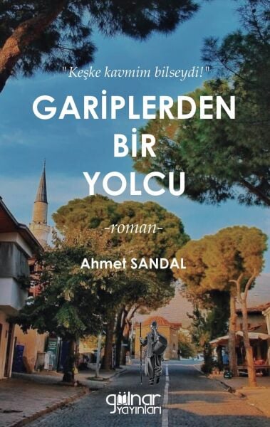 Gariplerden Bir Yolcu (Roman) / Ahmet Sandal