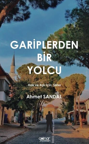 Gariplerden Bir Yolcu (Şiir) / Ahmet Sandal
