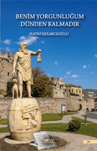 Benim Yorgunluğum Dünden Kalmadır / Hayri Hızarcıoğlu