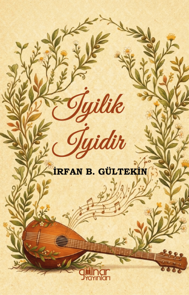 İyilik İyidir / İrfan B. Gültekin