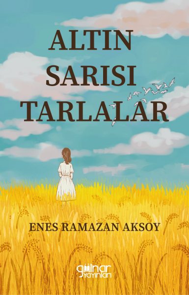 Altın Sarısı Tarlalar / Enes Ramazan Aksoy