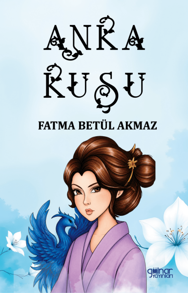 Anka Kuşu / Fatma Betül Akmaz
