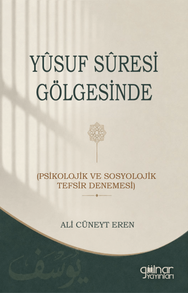 Yûsuf Sûresi Gölgesinde (Psikolojik Ve Sosyolojik Tefsir Denemesi) / Ali Cüneyt Eren