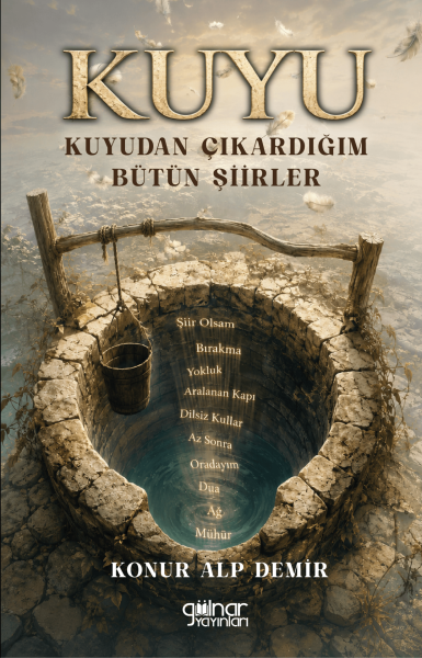 Kuyu Kuyudan Çıkardığım Bütün Şiirler / Konur Alp Demir