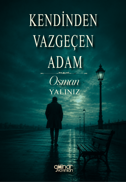 Kendinden Vazgeçen Adam / Osman Yalınız