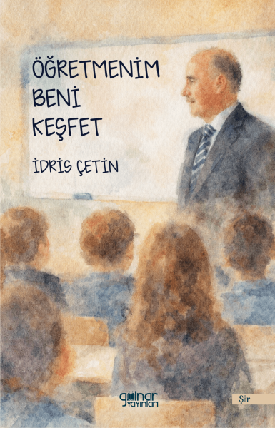 Öğretmenim Beni Keşfet / İdris Çetin